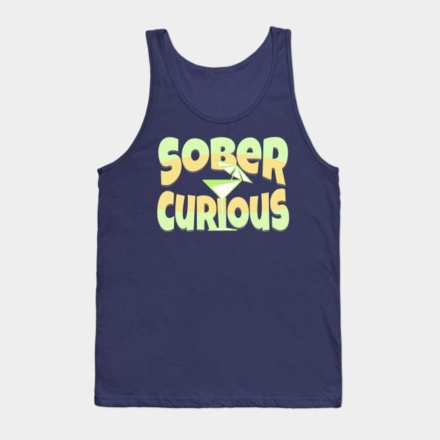 SOBER CURIOUS ALCOHOL FREE DRINK Tank Top by DAZu